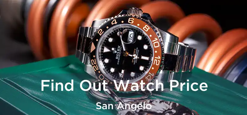 Find Out Watch Price San Angelo