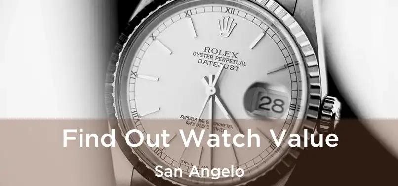 Find Out Watch Value San Angelo