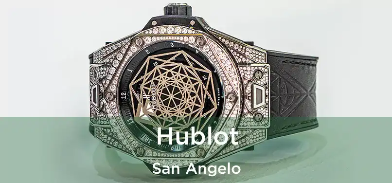 Hublot San Angelo