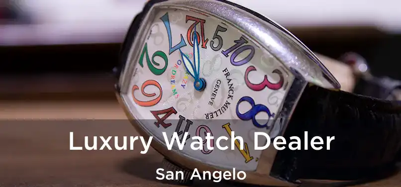 Luxury Watch Dealer San Angelo