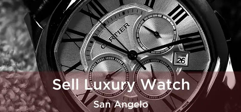 Sell Luxury Watch San Angelo