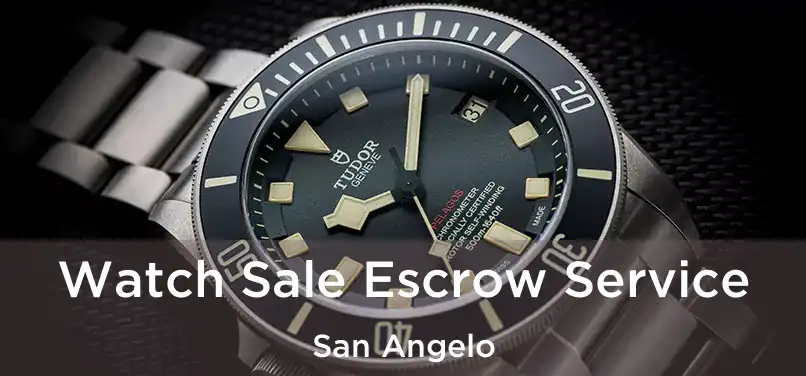 Watch Sale Escrow Service San Angelo