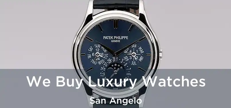 We Buy Luxury Watches San Angelo